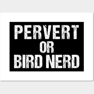 Bird Watching Shirt  Funny Birdwatcher Pervert Or Bird Nerd Posters and Art